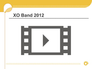 XO Band 2012
 