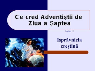 Ce cred Adventi ştii de  Z iua a Şaptea Studiul  2 2 Isprăvnicia creştină 