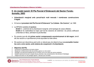 6. Un model reeixit: El Pla Parcial d’Ordenació del Sector Fondo-
Somella, 2003
 Urbanització marginal amb parcel·lació m...