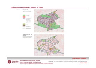 Urbanitzacions Periurbanes a Vilanova i la Geltrú
Àrea d’Infraestructures i Espais Naturals
Gerència de Serveis d'Habitatg...