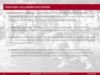 Ideation: collaborative design<br />In collaborative design, customers, clients, and/or designers work together to explore...