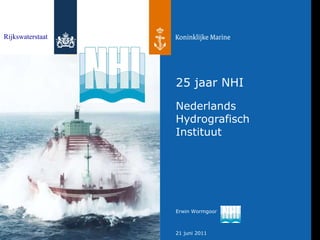25 jaar NHI Nederlands Hydrografisch Instituut Rijkswaterstaat 