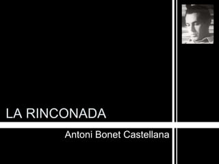 LA RINCONADA Antoni Bonet Castellana 