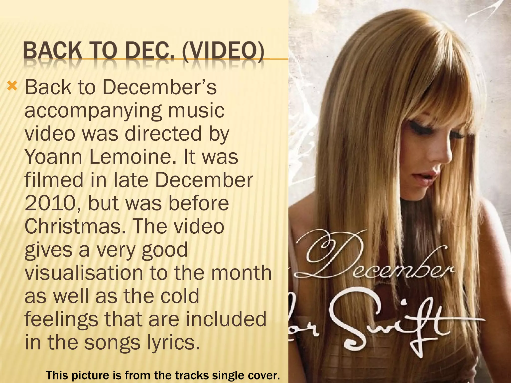 Back to December’s accompanying music video was directed by Yoann Lemoine. It was filmed in late December 2010, but was before Christmas. The video gives a very good visualisation to the month as well as the cold feelings that are included in the songs lyrics. This picture is from the tracks single cover.  