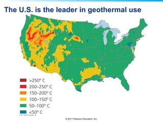 © 2011 Pearson Education, Inc.
The U.S. is the leader in geothermal use
 