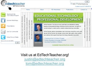 Visit us at EdTechTeacher.org!
justin@edtechteacher.org
tom@edtechteacher.org
 
