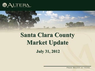 Santa Clara County
  Market Update
     July 31, 2012
 