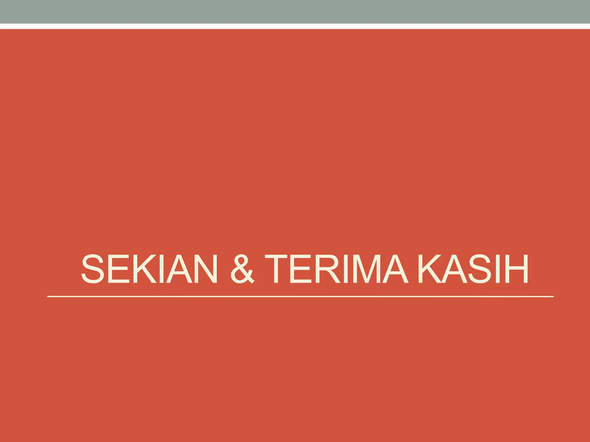 SEKIAN & TERIMA KASIH 

