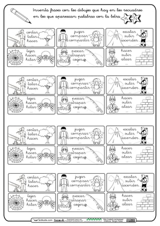 Inventa frases con los dibujos que hay en los recuadros
en los que aparezcan palabras con la letra
actiludis.com CENTRO ARAGONÉS DE TECNOLOGÍAS PARA LA EDUCACIÓN
http://catedu.es/arasaac
Gráficos: Sergio Palao
focaclipart.net23.net
focaclipart.wordpress.com
Ññ
cortar
talar
hacer
...
jugar
comprar
compartir
...
tejer
hacer
hilar
...
pescar
atrapar
coger
...
escalar
subir
ascender
...
hacer
subir
alzar
...
cortar
talar
hacer
...
jugar
comprar
compartir
...
tejer
hacer
hilar
...
pescar
atrapar
coger
...
escalar
subir
ascender
...
hacer
subir
alzar
...
cortar
talar
hacer
...
jugar
comprar
compartir
...
tejer
hacer
hilar
...
pescar
atrapar
coger
...
escalar
subir
ascender
...
hacer
subir
alzar
...
cortar
talar
hacer
...
jugar
comprar
compartir
...
tejer
hacer
hilar
...
pescar
atrapar
coger
...
escalar
subir
ascender
...
hacer
subir
alzar
...
 