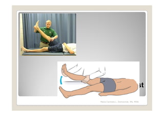 Lasègue’s test

 Maria Carmela L. Domocmat, RN, MSN
 