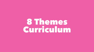 8 Themes


Curriculum
 