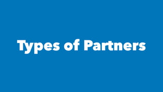 Types of Partners
 