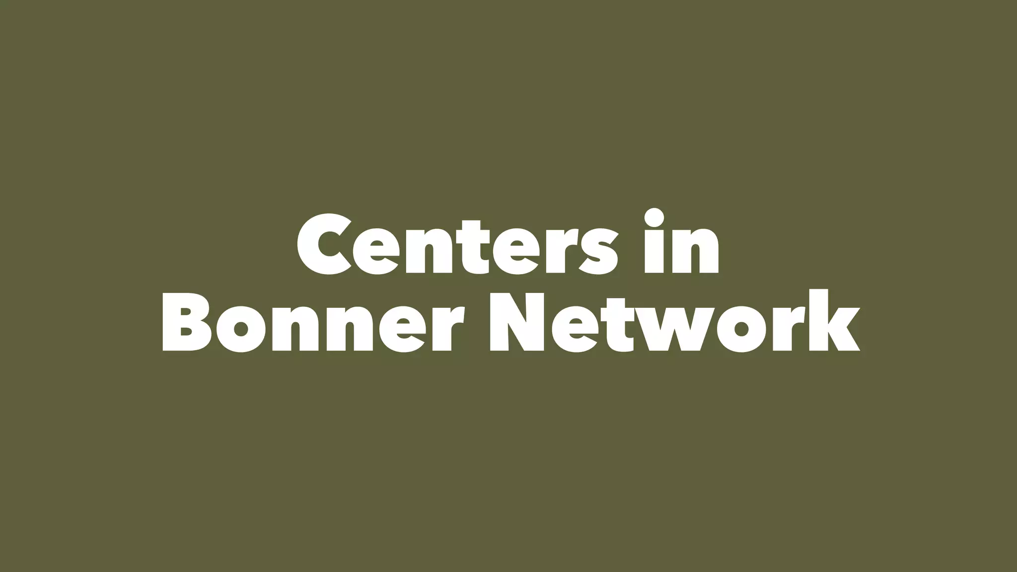 Centers in


Bonner Network
 