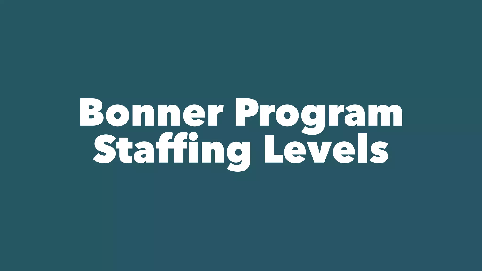Bonner Program


Staf
fi
ng Levels
 