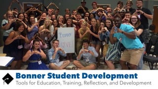Bonner Student Development
Tools for Education, Training, Reflection, and Development
 