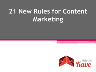 21 New Rules for Content
Marketing
 
