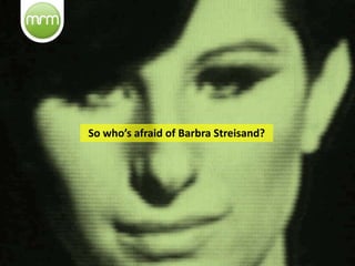 Who's Afraid of Barbra Streisand..?