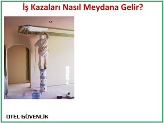 İş Kazaları Nasıl Meydana Gelir?
 