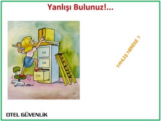 Yanlışı Bulunuz!...
 