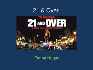 21 & Over
Fariha Haque
 