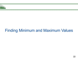 22
Finding Minimum and Maximum Values
 