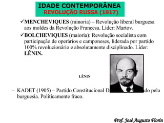 MENCHEVIQUES  (minoria) – Revolução liberal burguesa aos moldes da Revolução Francesa. Líder: Martov. BOLCHEVIQUES  (maioria): Revolução socialista com participação de operários e camponeses, liderada por partido 100% revolucionário e absolutamente disciplinado. Líder:  LÊNIN. KADET (1905) – Partido Constitucional Democrata, formado pela burguesia. Politicamente fraco. LÊNIN 