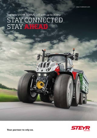 Your partner to rely on.
steyr-traktoren.com
The new STEYR TERRUS CVT with up to 300hp
STAY CONNECTED
STAY AHEAD
 