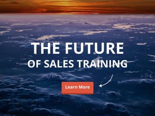 THE FUTURE
OF SALES TRAINING
Learn MoreLearn More
 