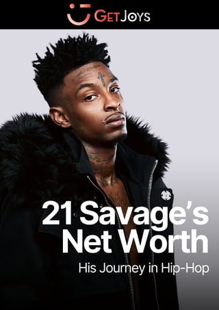 21Savage’s
NetWorth
His Journey in Hip-Hop
 
