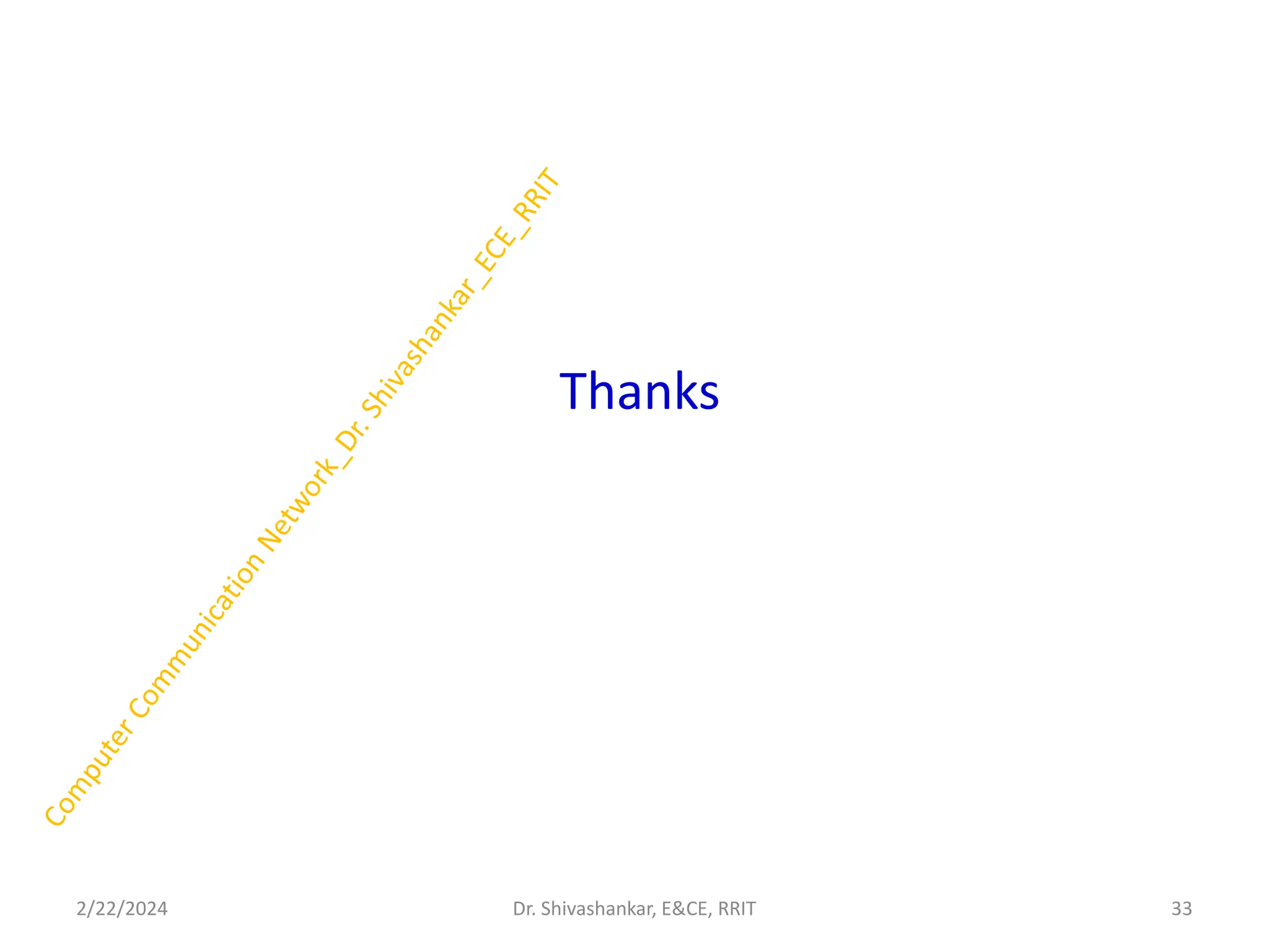 Thanks
2/22/2024 33
Dr. Shivashankar, E&CE, RRIT
 