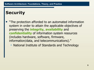 Security “ The protection afforded to an automated information system in order to attain the applicable objectives of preserving the  integrity ,  availability  and  confidentiality  of information system resources (includes hardware, software, firmware, information/data, and telecommunications).”  National Institute of Standards and Technology 