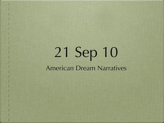 21 Sep 10
American Dream Narratives
 