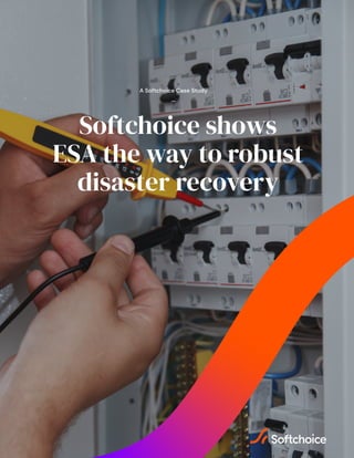 Softchoice shows
ESA the way to robust
disaster recovery
A Softchoice Case Study
—
 