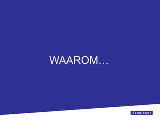 WAAROM…

 