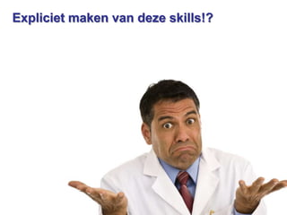 Expliciet maken van deze skills!?

 