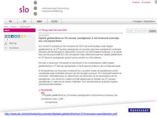 http://www.slo.nl/downloads/documenten/digitale-geletterdheid-en-21e-eeuwse-vaardigheden.pdf/

 
