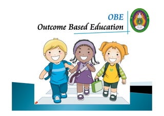 OBE
Outcome Based Education
 
