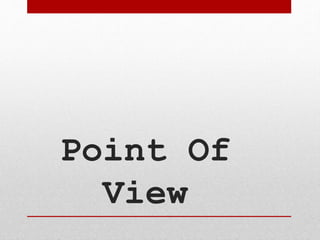 Point Of
View
 