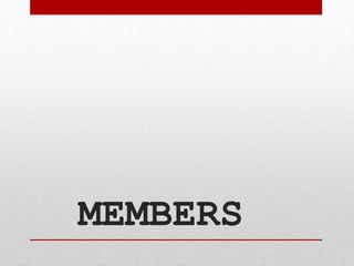 MEMBERS
 