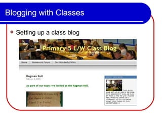 Blogging with Classes Setting up a class blog 