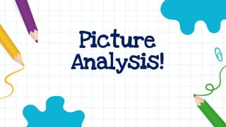 Picture
Analysis!
 