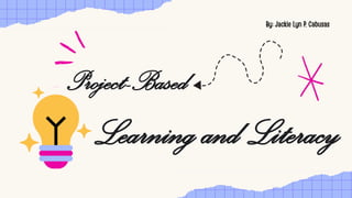 Project-Based
Learning and Literacy
 