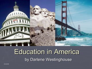 Education in America by Darlene Westinghouse 06/02/09 