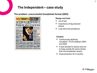The Independent  – case study <ul><li>Design and look: </li></ul><ul><li>Lot of text  </li></ul><ul><li>Importance of big ...