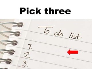 The power of Three! Pick three 
 