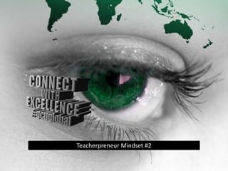Teacherpreneur Mindset #2 
 