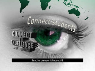 Teacherpreneur Mindset #3 
 