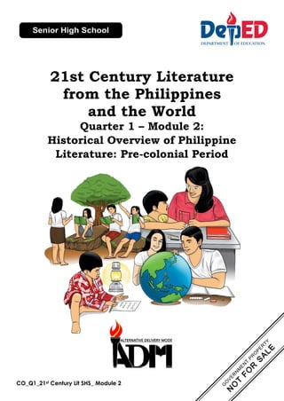 21st Century Literature
from the Philippines
and the World
Quarter 1 – Module 2:
Historical Overview of Philippine
Literature: Pre-colonial Period
CO_Q1_21st Century Lit SHS_ Module 2
 