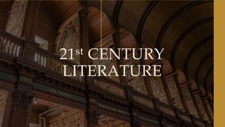 21st CENTURY
LITERATURE
 