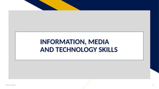Add a footer 8
INFORMATION, MEDIA
AND TECHNOLOGY SKILLS
 